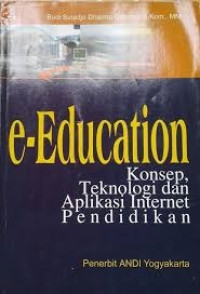 Image of e-Education : Konsep, Teknologi dan Aplikasi Internet Pendidikan