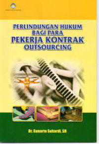 Image of Perlindungan Hukum Bagi Para Pekerja Kontrak Outsourcing