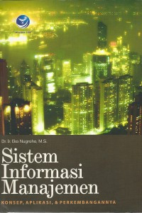 Image of Sistem Informasi Manajemen: Konsep, Aplikasi, & Perkembangannya